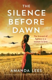 Cover of: Silence Before Dawn: An Absolutely Heartbreaking and Breathtaking World War II Historical Novel