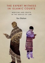 Cover of: The expert witness in Islamic courts: medicine and crafts in the service of law