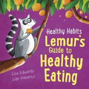 Cover of: Healthy Habits: Lemur's Guide to Healthy Eating