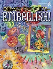 Cover of: Enhance your quilts: embellish!