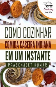 Cover of: Como Cozinhar Comida Caseira Indiana Em Um Instante