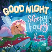 Cover of: Goodnight, Sleepy Fairy: Padded Board Book