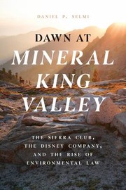 Cover of: Dawn at Mineral King Valley: The Sierra Club, the Disney Company, and the Rise of Environmental Law