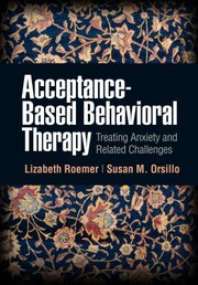 Cover of: Acceptance-Based Behavioral Therapy: Treating Anxiety and Related Challenges