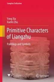 Cover of: Primitive Characters of Liangzhu: Paintings and Symbols