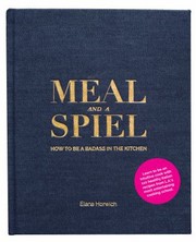 Cover of: Meal and a Spiel: How to Be a Badass in the Kitchen