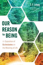 Cover of: Our Reason for Being: An Exposition of Ecclesiastes on the Meaning of Life