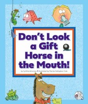 Cover of: Don't Look a Gift Horse in the Mouth! : (and Other Weird Sayings) by Cynthia Fitterer Klingel, Cynthia Fitterer Klingel, Mernie Gallagher-Cole