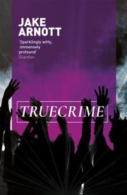 Cover of: Truecrime by Jake Arnott, Jake Arnott