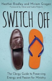 Cover of: Switch Off by Steve Roberts, Cokie Roberts, LLC. Staff Heather Bradley Enterprises, LLC Staff Stellar Coaching, Miriam Bamberger Grogan