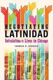 Cover of: Negotiating Latinidad: Intralatina/o Lives in Chicago