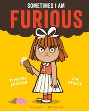 Cover of: Sometimes I Am Furious by Timothy Knapman, Joe Berger, Timothy Knapman, Joe Berger