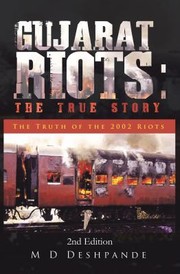 Cover of: Gujarat Riots : the True Story: The Truth of the 2002 Riots