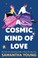 Cover of: Cosmic Kind of Love