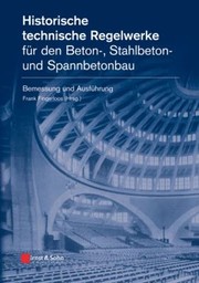 Cover of: Historische Technische Regelwerke Für Den Beton-, Stahlbeton- Und Spannbetonbau: Bemessung und Ausführung