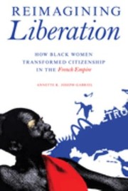 Cover of: Reimagining Liberation: How Black Women Transformed Citizenship in the French Empire