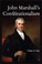 Cover of: John Marshall's Constitutionalism