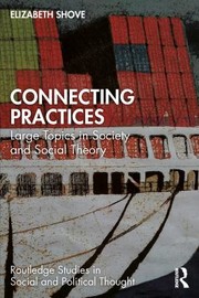 Cover of: Connecting Practices: Large Topics in Society and Social Theory