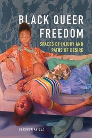 Cover of: Black Queer Freedom: Spaces of Injury and Paths of Desire