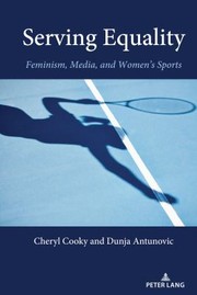 Cover of: Serving Equality: Feminism, Media, and Women's Sports