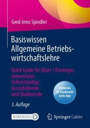 Cover of: Basiswissen Allgemeine Betriebswirtschaftslehre: Quick Guide Für  Einsteiger, Jobwechsler, Selbstständige, Auszubildende und Studierende