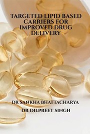 Cover of: Targeted Lipid Based Carriers for Improved Drug Delivery