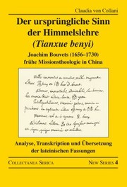 Cover of: Ursprüngliche Sinn der Himmelslehre: Joachim Bouvets  Frühe Missionstheologie in China. Analyse, Transkription und Übersetzung der Lateinischen Fassungen