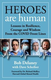 Cover of: Heroes Are Human: Lessons in Resilience, Courage, and Wisdom from the COVID Front Lines