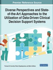 Cover of: Diverse Perspectives and State-Of-the-Art Approaches to the Utilization of Data-Driven Clinical Decision Support Systems by Thomas M. Connolly, Petros Papadopoulos, Mario Soflano