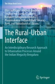 Cover of: Rural-Urban Interface: An Interdisciplinary Research Approach to Urbanisation Processes Around the Indian Megacity Bengaluru