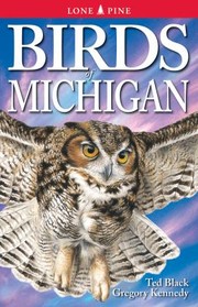 Cover of: Birds of Michigan by Ted Black, Gregory Kennedy, Ted Nordhagen