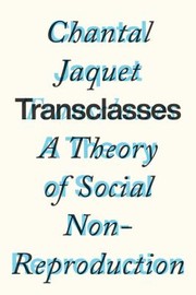 Cover of: Transclasses: A Theory of Social Non-Reproduction
