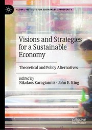 Cover of: Visions and Strategies for a Sustainable Economy: Theoretical and Policy Alternatives