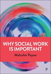 Cover of: Why Social Work Is Important: Identity, Role and Practice