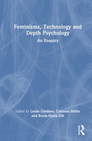 Cover of: Feminisms, Technology and Depth Psychology by Leslie Gardner, Catriona Miller, Roula-Maria Dib