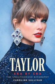 Cover of: Taylor Era by Era: the Unauthorized Biography