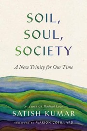 Cover of: Soil, Soul, Society: A New Trinity for Our Time