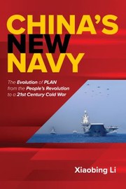 Cover of: China's New Navy: The Evolution of PLAN from the People's Revolution to a 21st Century Cold War