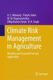 Cover of: Climate Risk Management in Agriculture: Monthly and Seasonal Forecast Application