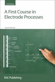 A first course in electrode processes by Derek Pletcher