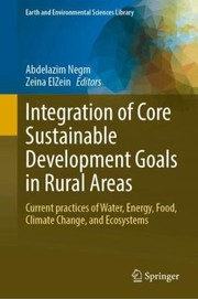 Cover of: Integration of Core Sustainable Development Goals in Rural Areas: Current Practices of Water, Energy, Food, Climate Change, and Ecosystems