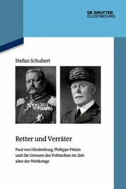 Cover of: Retter und Verräter: Paul Von Hindenburg, Philippe Pétain und Die Grenzen des Politischen Im Zeitalter der Weltkriege