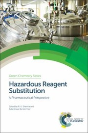 Cover of: Hazardous Reagent Substitution: A Pharmaceutical Perspective