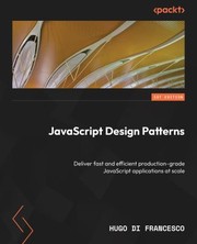 Cover of: Javascript Design Patterns: Deliver Fast and Efficient Production-Grade Javascript Applications at Scale