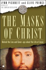 Cover of: Masks of Christ: Behind the Lies and Cover-Ups about the Life of Jesus