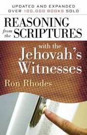 Cover of: Reasoning from the Scriptures with the Jehovah's Witnesses by Ron Rhodes, Ron Rhodes