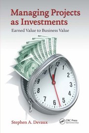 Cover of: Managing Projects As Investments: Earned Value to Business Value