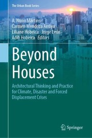 Cover of: Beyond Houses: Architectural Thinking and Practice for Climate, Disaster and Forced Displacement Crises