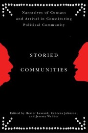 Cover of: Storied Communities: Narratives of Contact and Arrival in Constituting Political Community