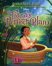 Cover of: Tiana's Perfect Plan by Anika Noni Rose, Olivia Duchess, Anika Noni Rose, Olivia Duchess